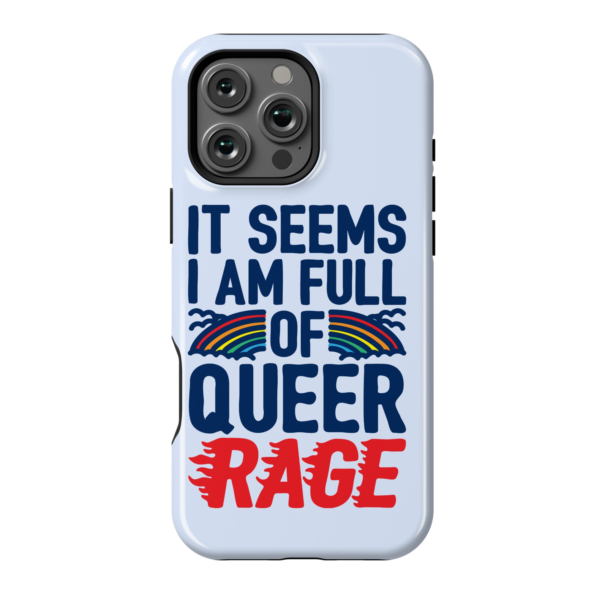 It Seems I Am Full of Queer Rage Phone Case